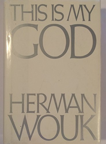 This Is My God: The Jewish Way of Life Wouk, Herman