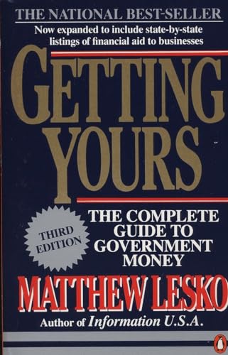 Getting Yours: The Complete Guide to Government Money, Third Edition [Paperback] Lesko, Matthew