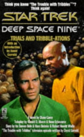 Trials and TribbleAtions Star Trek Deep Space Nine Gerrold, David; Carey, Diane; Ronald D Moore; Rene Echevarria and Ira S Behr
