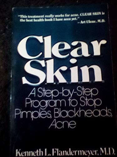 Clear Skin: A StepByStep Program to Stop Pimples, Blackheads, Acne Flandermeyer, Kenneth L