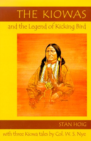 The Kiowas and the Legend of Kicking Bird Hoig, Stan