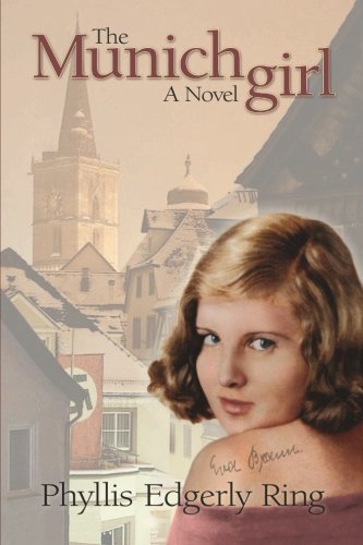 The Munich Girl: A Novel of the Legacies that Outlast War [Paperback] Ring, Phyllis Edgerly