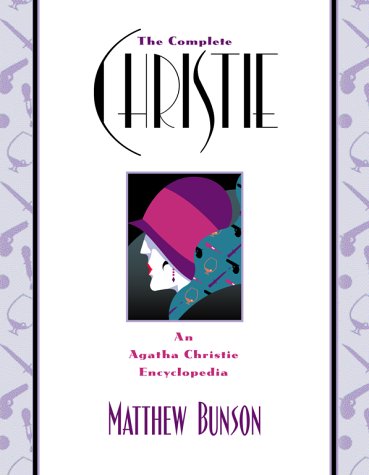 The Complete Christie: An Agatha Christie Encyclopedia Bunson, Matthew