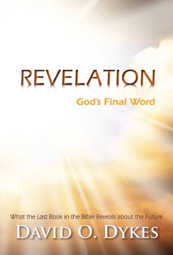 Revelation: Gods Final Word [Hardcover] Dykes, David O