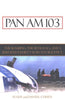 Pan Am 103: The Bombing, the Begrayals, and a Bereaved Familys Search for Justice Cohen, Susan and Cohen, Daniel