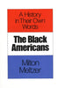 The Black Americans: A History in Their Own Words Meltzer, Milton
