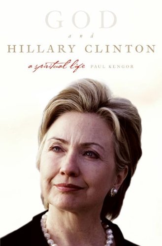 God and Hillary Clinton: A Spiritual Life Kengor, Paul