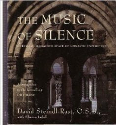 The Music of Silence: Entering the Sacred Rhythms of Monastic Experience SteindlRast, David and Lebell, Sharon