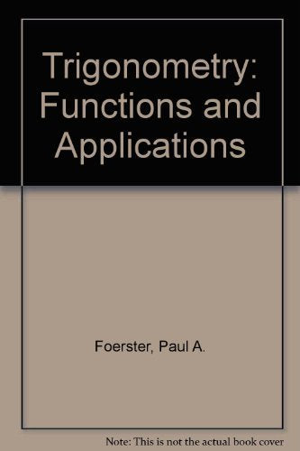 Trigonometry: Functions and Applications Foerster, Paul A
