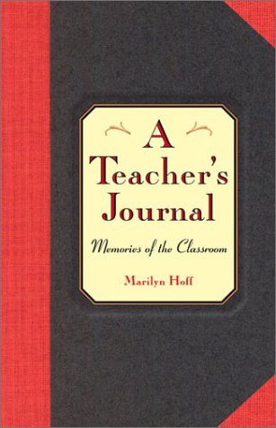 A Teachers Journal: Memories Of The Classroom Hoff, Marilyn