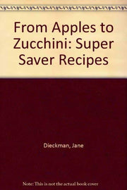 From Apples to Zucchini: Super Saver Recipes