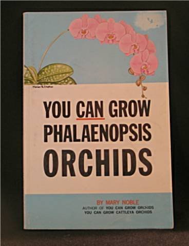You Can Grow Phalaenopsis Orchids [Paperback] Noble, Mary