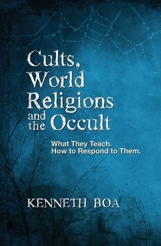 Cults, World Religions and the Occult: What They Teach, How to Respond to Them