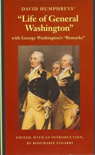 David Humphreys Life of General Washington: With George Washingtons Remarks [Hardcover] Humphreys, David and Zagarri, Rosemarie