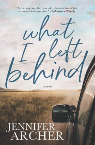 What I Left Behind: A Novel [Paperback] Archer, Jennifer