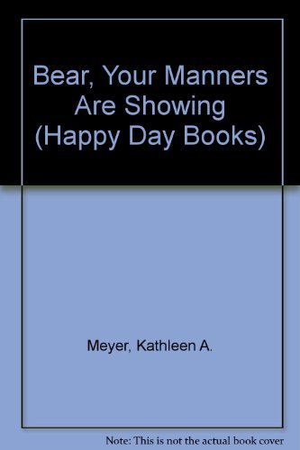 Bear, Your Manners Are Showing Happy Day Books [Hardcover] Kathleen AllanMeyer