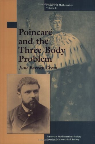 Poincare and the Three Body Problem (History of Mathematics, V. 11) (History of Mathematics, 11)