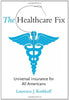 The Healthcare Fix: Universal Insurance for All Americans Kotlikoff, Laurence J