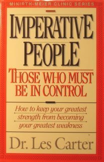 Imperative People: Those Who Must Be in Control MinirthMeier Clinic Series [Paperback] Les Carter