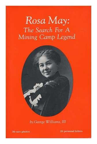 Rosa May: The Search for a Mining Camp Legend
