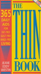 The thin book: 365 daily aids for fatfree, guiltfree, bingefree living Westin, Jeane Eddy