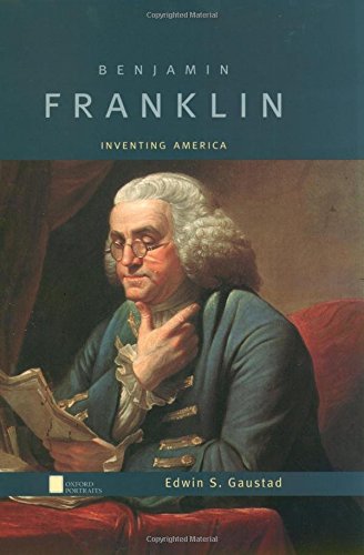 Benjamin Franklin: Inventing America Oxford Portraits [Hardcover] Gaustad, Edwin S