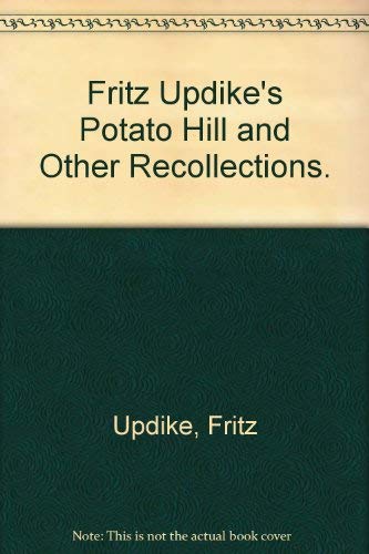 Potato Hill and Other Recollections [Paperback] Updike, Fritz