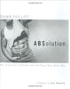 ABSolution: The Practical Solution for Building Your Best Abs Phillips, Shawn and Phillips, Bill