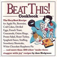 Beat This! Cookbook/the Very Best Recipe for Apple Pie, Brownies, Crab Cakes, Deviled Eggs, French Toast, Guacamole, Onion Rings, Potato Salad, Roast