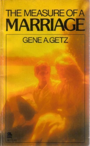 Measure of a Marriage by Gene A Getz 19800601 [Paperback] Gene A Getz