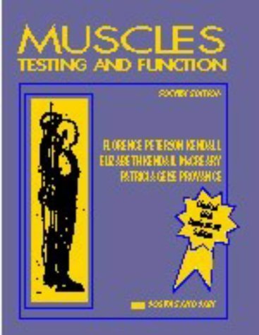 By Florence Peterson Kendall, Elizabeth Kendall McCreary: Muscles: Testing and Function Fourth (4th) Edition