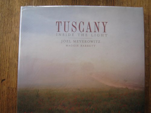 Tuscany: Inside The Light Joel Meyerowitz and Maggie Barrett