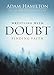 Wrestling with Doubt Finding Faith [Paperback] Hamilton, Adam