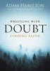 Wrestling with Doubt Finding Faith [Paperback] Hamilton, Adam