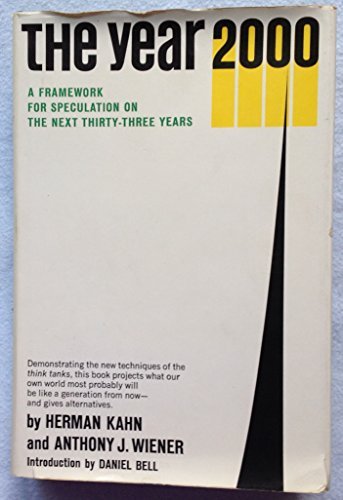 The Year 2000: A Framework for Speculation on the Next ThirtyThree Years, Herman, Kahn and Anthony J Wiener