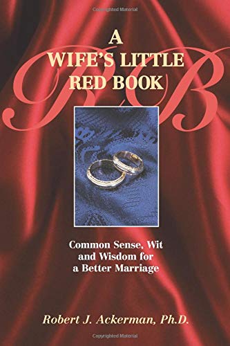 A Wifes Little Red Book: Common Sense, Wit, and Wisdom for a Better Marriage Ackerman, Robert J