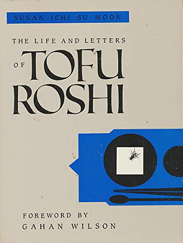 The Life and Letters of Tofu Roshi [Paperback] Susan Ichi Su Moon