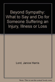Beyond Sympathy: What to Say and Do for Someone Suffering an Injury, Illness or Loss