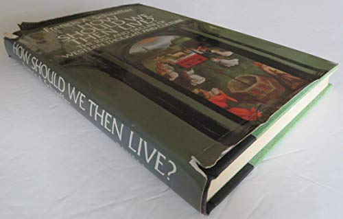 How Should We Then Live?: The Rise and Decline of Western Thought and Culture Francis A Schaeffer