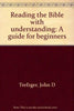 Reading the Bible with understanding: A guide for beginners Trefzger, John D