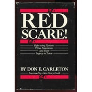Red Scare!: Right-Wing Hysteria Fifties Fanaticism and Their Legacy in Texas