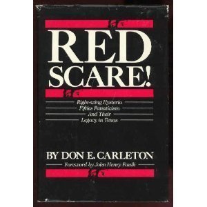 Red Scare!: Right-Wing Hysteria Fifties Fanaticism and Their Legacy in Texas