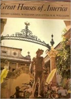 Great Houses Of America Henry Lionel Williams and Ottalie K Williams