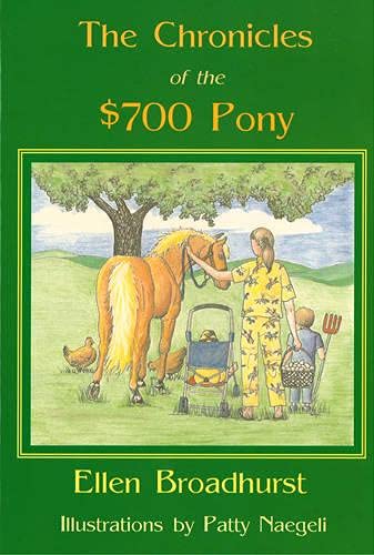 The Chronicles of the 700 Pony Ellen Broadhurst and Patricia Naegeli