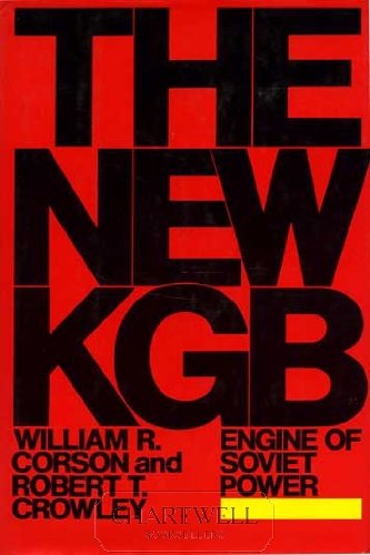 The New KGB: Engine of Soviet Power Corson, William R and Crowley, Robert T