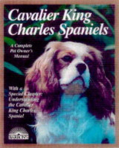 Cavalier King Charles Spaniels: Everything About Purchasing, Care, Nutrition, Behavior, and Training (Barron's Complete Pet Owner's Manuals)