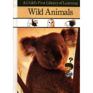 Wild Animals A Childs First Library of Learning Books, TimeLife