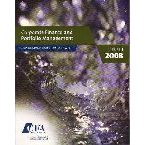 Corporate Finance and Portfolio Management Level 1, 2008, CFA vol. 4
