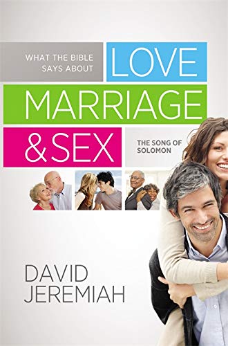 What the Bible Says about Love Marriage  Sex: The Song of Solomon [Paperback] Jeremiah, Dr David