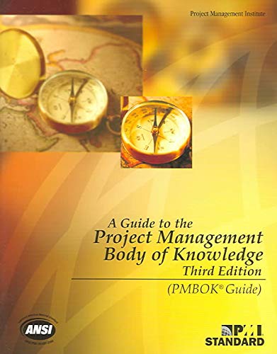 A Guide to the Project Management Body of Knowledge, Third Edition Project Management Institute